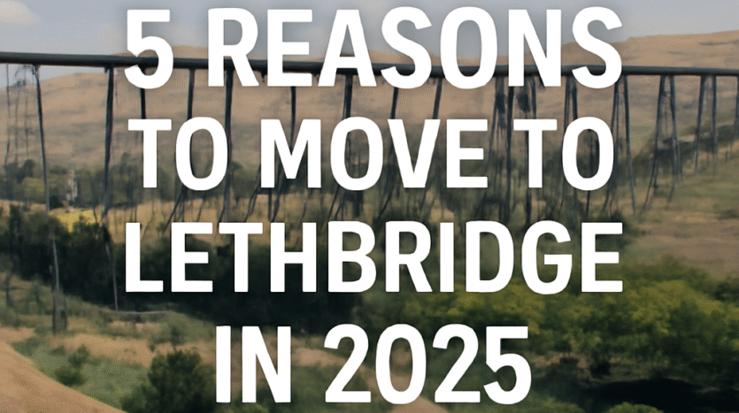 5 Reasons to Move to Lethbridge