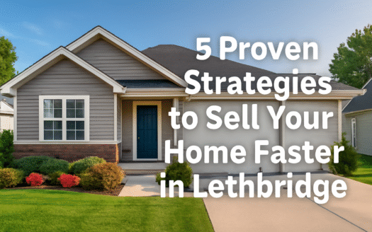 5 Proven Strategies to Sell Your Home Faster in Lethbridge